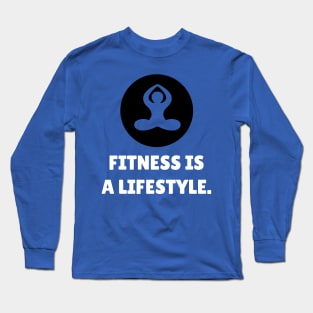 Fitness Is A Lifestyle Workout Long Sleeve T-Shirt